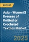 Asia - Women'S Dresses of Knitted or Crocheted Textiles - Market Analysis, Forecast, Size, Trends and Insights - Product Image