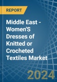 Middle East - Women'S Dresses of Knitted or Crocheted Textiles - Market Analysis, Forecast, Size, Trends and Insights- Product Image