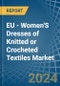 EU - Women'S Dresses of Knitted or Crocheted Textiles - Market Analysis, Forecast, Size, Trends and Insights - Product Image