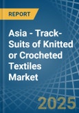 Asia - Track-Suits of Knitted or Crocheted Textiles - Market Analysis, Forecast, Size, Trends and Insights- Product Image