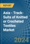 Asia - Track-Suits of Knitted or Crocheted Textiles - Market Analysis, Forecast, Size, Trends and Insights - Product Image