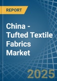 China - Tufted Textile Fabrics - Market Analysis, Forecast, Size, Trends and Insights- Product Image