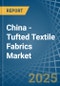 China - Tufted Textile Fabrics - Market Analysis, Forecast, Size, Trends and Insights - Product Thumbnail Image