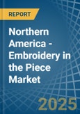 Northern America - Embroidery (Without Visible Ground) in the Piece - Market Analysis, Forecast, Size, Trends and insights- Product Image