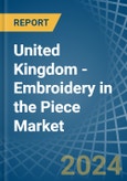 United Kingdom - Embroidery (Without Visible Ground) in the Piece - Market Analysis, Forecast, Size, Trends and insights- Product Image
