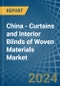 China - Curtains and Interior Blinds of Woven Materials - Market Analysis, Forecast, Size, Trends and Insights - Product Thumbnail Image