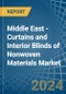 Middle East - Curtains and Interior Blinds of Nonwoven Materials - Market Analysis, Forecast, Size, Trends and Insights - Product Thumbnail Image