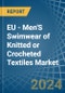 EU - Men'S Swimwear of Knitted or Crocheted Textiles - Market Analysis, Forecast, Size, Trends and Insights - Product Image