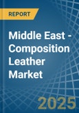 Middle East - Composition Leather - Market Analysis, Forecast, Size, Trends and Insights- Product Image