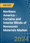 Northern America - Curtains and Interior Blinds of Nonwoven Materials - Market Analysis, Forecast, Size, Trends and Insights - Product Thumbnail Image