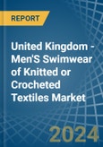 United Kingdom - Men'S Swimwear of Knitted or Crocheted Textiles - Market Analysis, Forecast, Size, Trends and Insights- Product Image