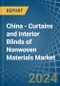 China - Curtains and Interior Blinds of Nonwoven Materials - Market Analysis, Forecast, Size, Trends and Insights - Product Thumbnail Image