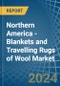 Northern America - Blankets and Travelling Rugs of Wool - Market Analysis, Forecast, Size, Trends and Insights - Product Thumbnail Image