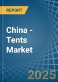 China - Tents (Including Caravan Awnings) - Market Analysis, Forecast, Size, Trends and Insights- Product Image