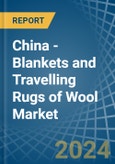 China - Blankets and Travelling Rugs of Wool - Market Analysis, Forecast, Size, Trends and Insights- Product Image