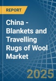 China - Blankets and Travelling Rugs of Wool - Market Analysis, Forecast, Size, Trends and Insights- Product Image