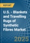 U.S. - Blankets and Travelling Rugs of Synthetic Fibres - Market Analysis, Forecast, Size, Trends and Insights - Product Thumbnail Image