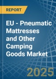 EU - Pneumatic Mattresses and Other Camping Goods - Market Analysis, Forecast, Size, Trends and Insights- Product Image