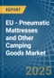 EU - Pneumatic Mattresses and Other Camping Goods - Market Analysis, Forecast, Size, Trends and Insights - Product Image