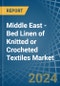 Middle East - Bed Linen of Knitted or Crocheted Textiles - Market Analysis, Forecast, Size, Trends and Insights - Product Image