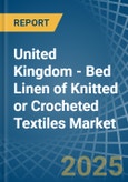 United Kingdom - Bed Linen of Knitted or Crocheted Textiles - Market Analysis, Forecast, Size, Trends and Insights- Product Image