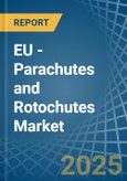 EU - Parachutes and Rotochutes - Market Analysis, Forecast, Size, Trends and Insights- Product Image