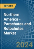 Northern America - Parachutes and Rotochutes - Market Analysis, Forecast, Size, Trends and Insights- Product Image