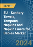 EU - Sanitary Towels, Tampons, Napkins and Napkin Liners for Babies - Market Analysis, forecast, Size, Trends and Insights- Product Image