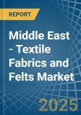 Middle East - Textile Fabrics and Felts - Market Analysis, Forecast, Size, Trends and Insights- Product Image