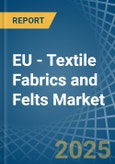 EU - Textile Fabrics and Felts - Market Analysis, Forecast, Size, Trends and Insights- Product Image