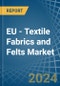 EU - Textile Fabrics and Felts - Market Analysis, Forecast, Size, Trends and Insights - Product Image