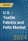 U.S. - Textile Fabrics and Felts - Market Analysis, Forecast, Size, Trends and Insights- Product Image