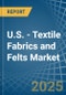 U.S. - Textile Fabrics and Felts - Market Analysis, Forecast, Size, Trends and Insights - Product Thumbnail Image