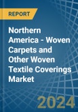 Northern America - Woven Carpets and Other Woven Textile Coverings - Market Analysis, Forecast, Size, Trends and Insights- Product Image