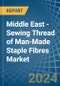 Middle East - Sewing Thread of Man-Made Staple Fibres - Market Analysis, Forecast, Size, Trends and Insights - Product Image