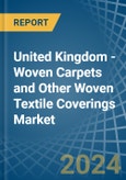 United Kingdom - Woven Carpets and Other Woven Textile Coverings - Market Analysis, Forecast, Size, Trends and Insights- Product Image