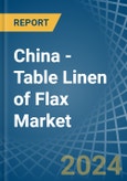 China - Table Linen of Flax - Market Analysis, Forecast, Size, Trends and Insights- Product Image
