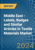 Middle East - Labels, Badges and Similar Articles in Textile Materials - Market Analysis, Forecast, Size, Trends and insights- Product Image