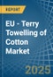 EU - Terry Towelling of Cotton - Market Analysis, Forecast, Size, Trends and Insights - Product Thumbnail Image
