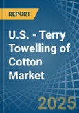 U.S. - Terry Towelling of Cotton - Market Analysis, Forecast, Size, Trends and Insights- Product Image