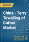 China - Terry Towelling of Cotton - Market Analysis, Forecast, Size, Trends and Insights - Product Image