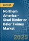 Northern America - Sisal Binder or Baler (Agricultural) Twines - Market Analysis, Forecast, Size, Trends and Insights - Product Image