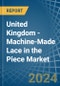 United Kingdom - Machine-Made Lace in the Piece - Market Analysis, Forecast, Size, Trends and insights - Product Thumbnail Image