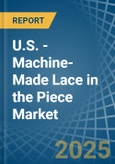 U.S. - Machine-Made Lace in the Piece - Market Analysis, Forecast, Size, Trends and insights- Product Image