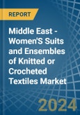 Middle East - Women'S Suits and Ensembles of Knitted or Crocheted Textiles - Market Analysis, Forecast, Size, Trends and Insights- Product Image