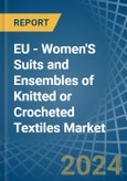 EU - Women'S Suits and Ensembles of Knitted or Crocheted Textiles - Market Analysis, Forecast, Size, Trends and Insights- Product Image