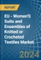 EU - Women'S Suits and Ensembles of Knitted or Crocheted Textiles - Market Analysis, Forecast, Size, Trends and Insights - Product Thumbnail Image