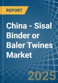 China - Sisal Binder or Baler (Agricultural) Twines - Market Analysis, Forecast, Size, Trends and Insights- Product Image