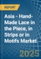 Asia - Hand-Made Lace in the Piece, in Strips or in Motifs - Market Analysis, Forecast, Size, Trends and insights - Product Thumbnail Image