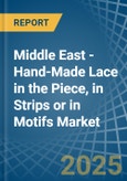 Middle East - Hand-Made Lace in the Piece, in Strips or in Motifs - Market Analysis, Forecast, Size, Trends and insights- Product Image